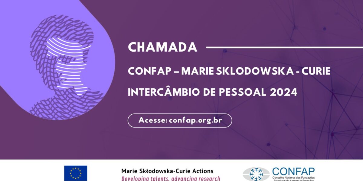 CONFAP lança chamada associada ao programa de Intercâmbio de Pessoal das Ações Marie Skłodowska-Curie (MSCA)