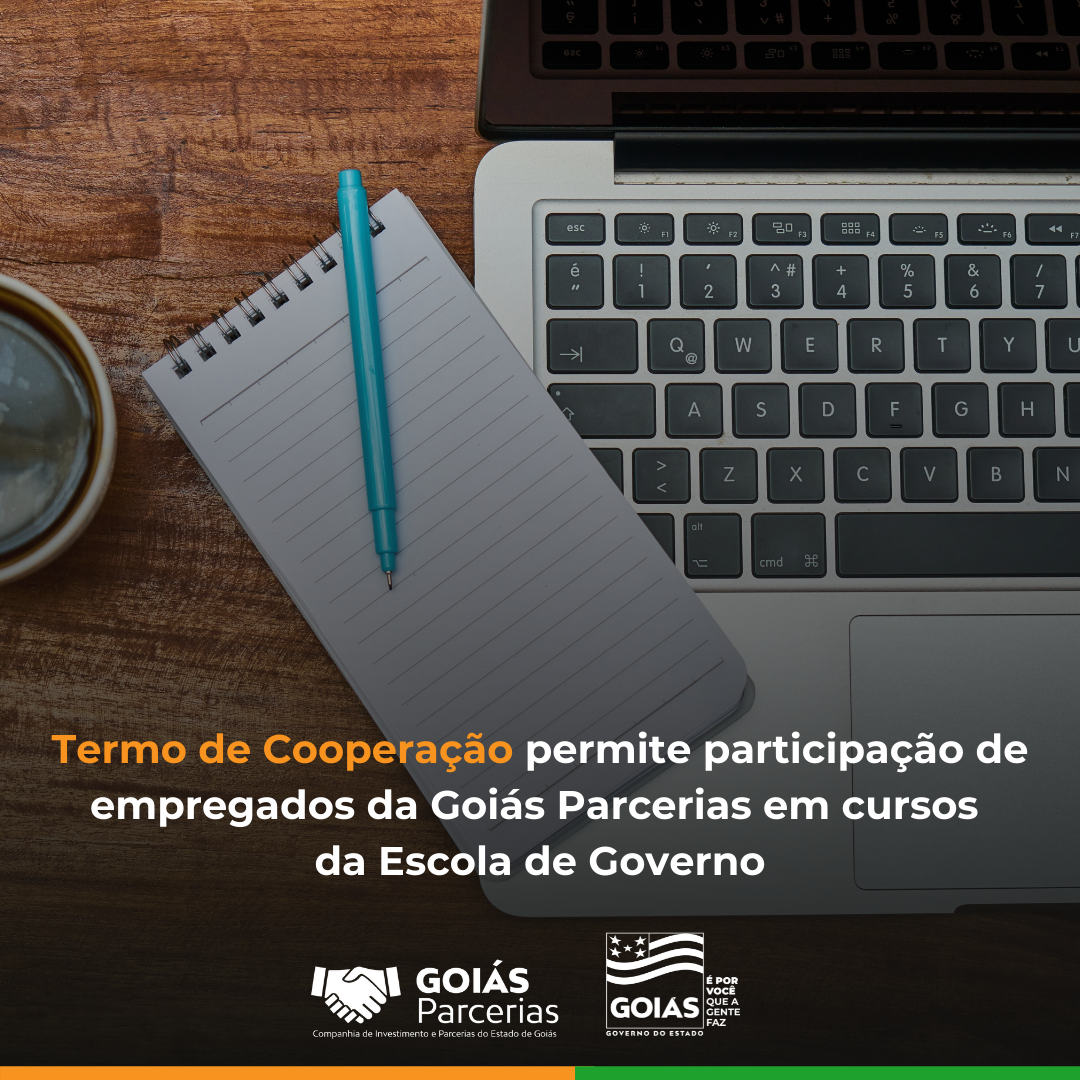Termo de Cooperação permite participação de empregados da Goiás Parcerias em cursos da Escola de Governo