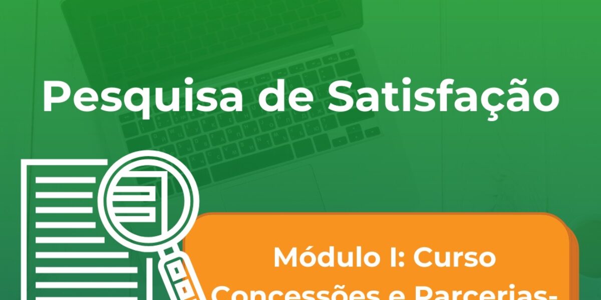 Pesquisa de satisfação aponta sucesso do curso “Concessões e Parcerias Público-Privadas”