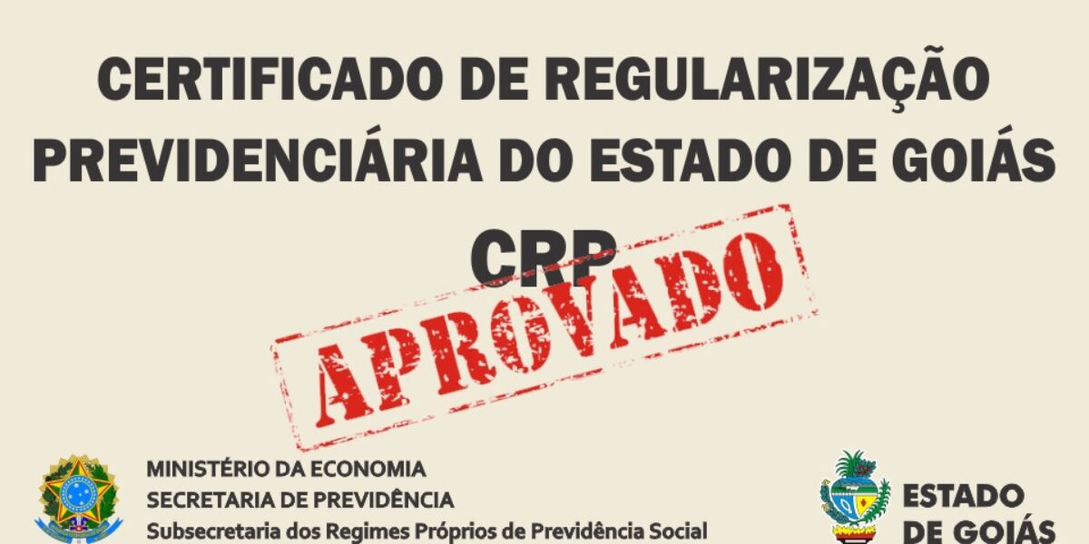 Certificado de Regularidade Previdenciária do Estado de Goiás é renovado pela 6ª vez consecutiva