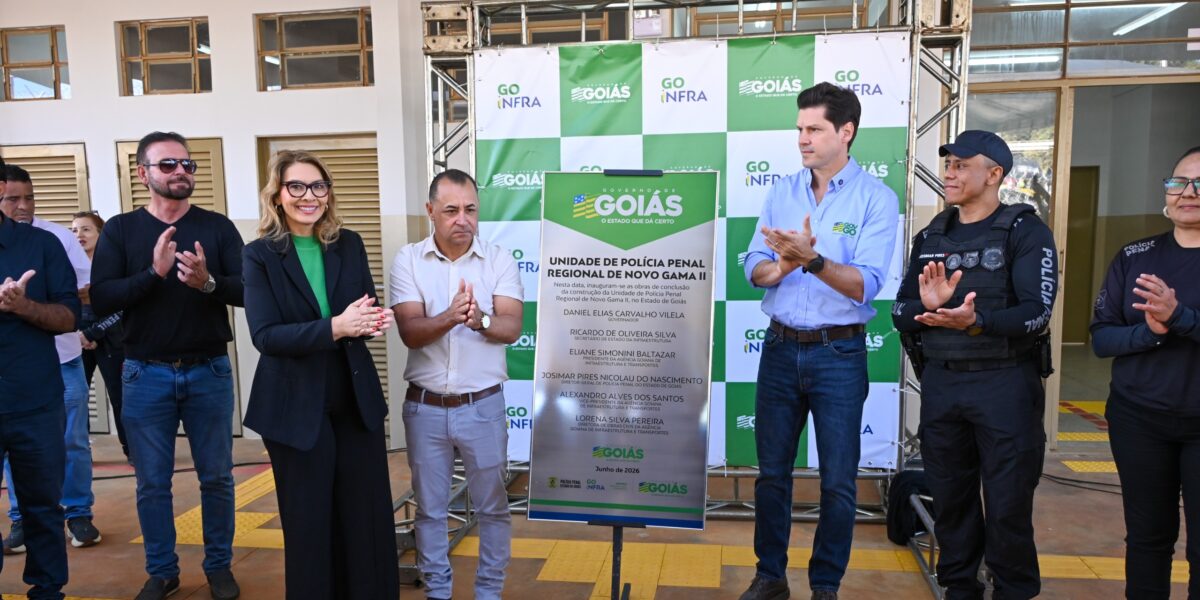 Governo de Goiás inaugura presídio em Novo Gama e reforça segurança no Entorno do DF