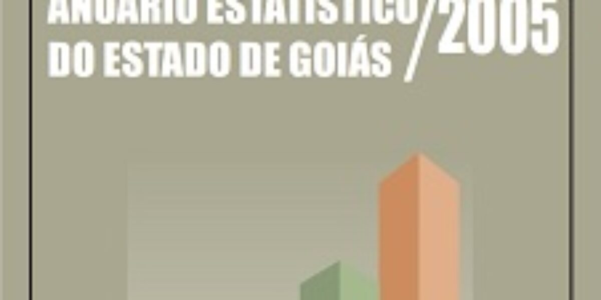 Anuário Estatístico do Estado de Goiás – 2005
