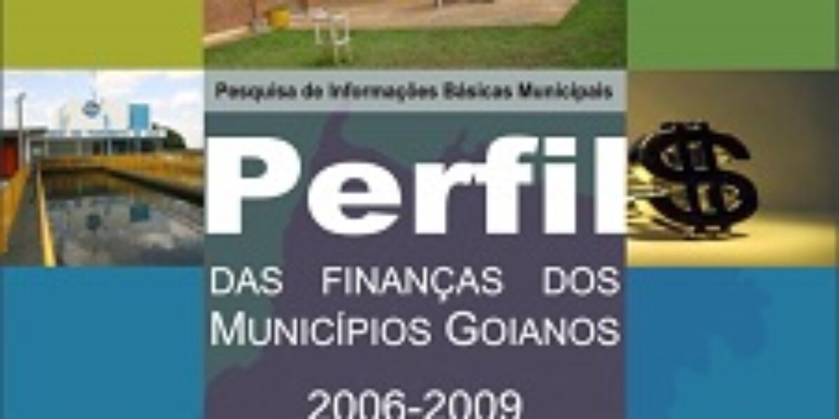 Perfil das Finanças dos Municípios Goianos 2006-2009 – Agosto/2010
