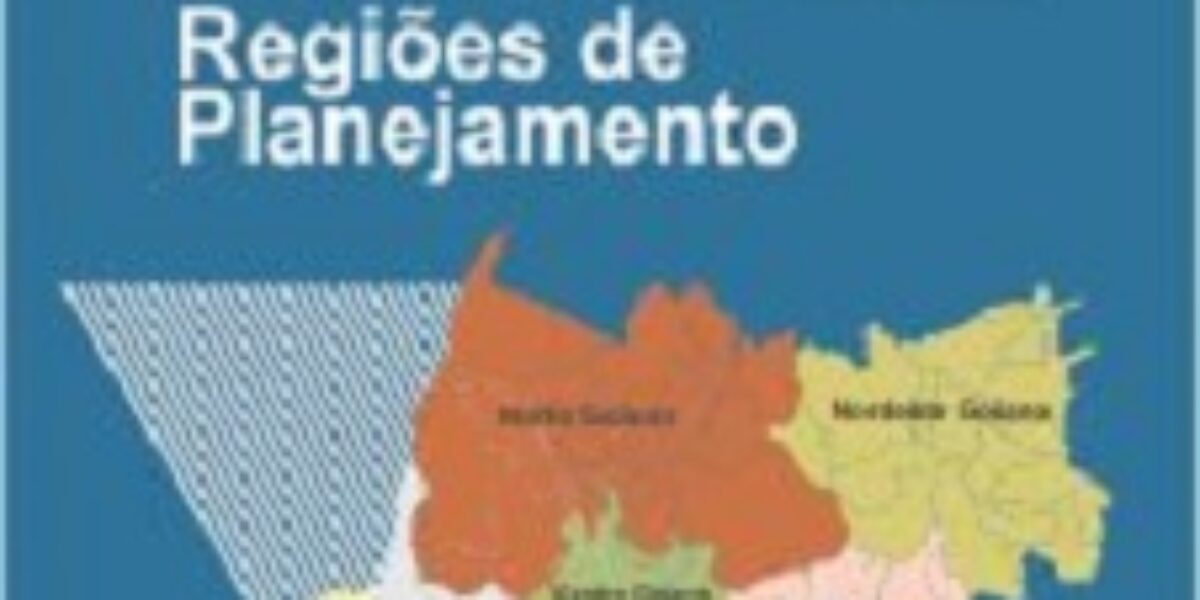 Regiões de Planejamento do Estado de Goiás – 2012