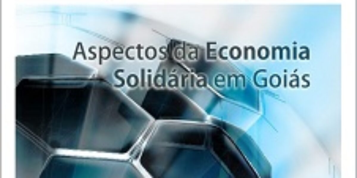 Aspectos da Economia Solidária em Goiás – Abril/2014