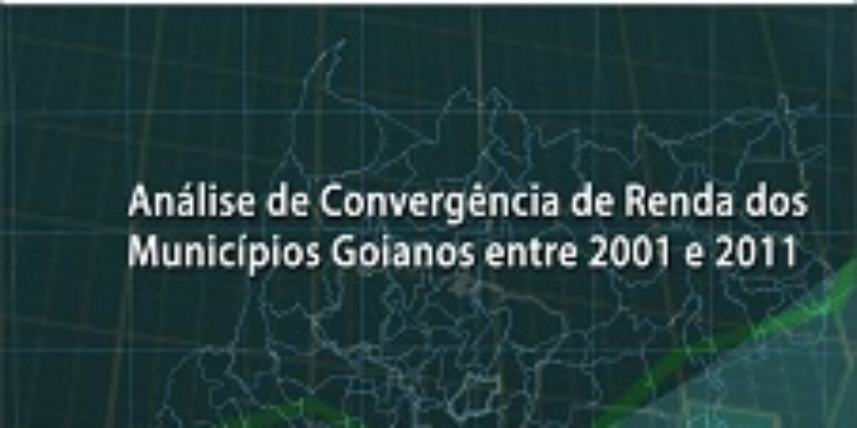 Análise de Convergência de Renda dos Municípios Goianos entre 2001 e 2011 – Setembro/2014