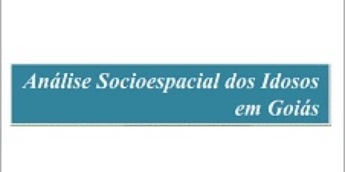 Análise Socioespacial dos Idosos em Goiás – Dezembro/2014