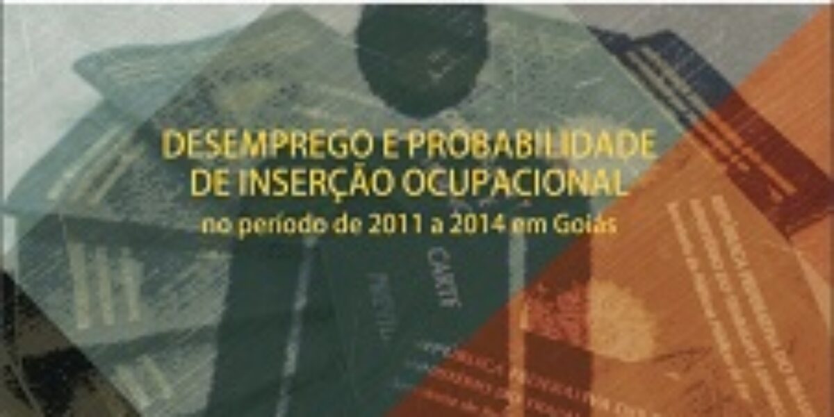 Desemprego e probabilidade de inserção ocupacional no período de 2011 a 2014 em Goiás – Maio/2016