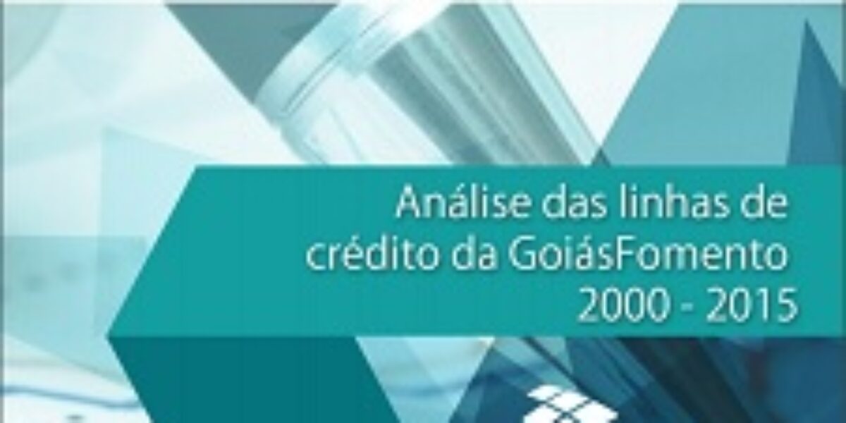 Análise das Linhas de Crédito da GoiásFomento – 2000 – 2015 – Fevereiro/2017