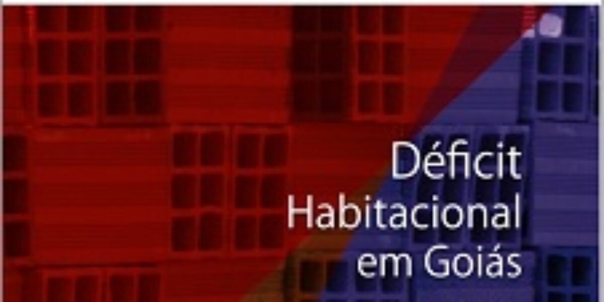 Déficit Habitacional em Goiás: Uma Análise do CadÚnico – 2017 – Setembro/2017