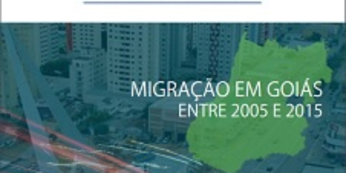 Migração em Goiás entre 2005 e 2015 – Outubro/2017