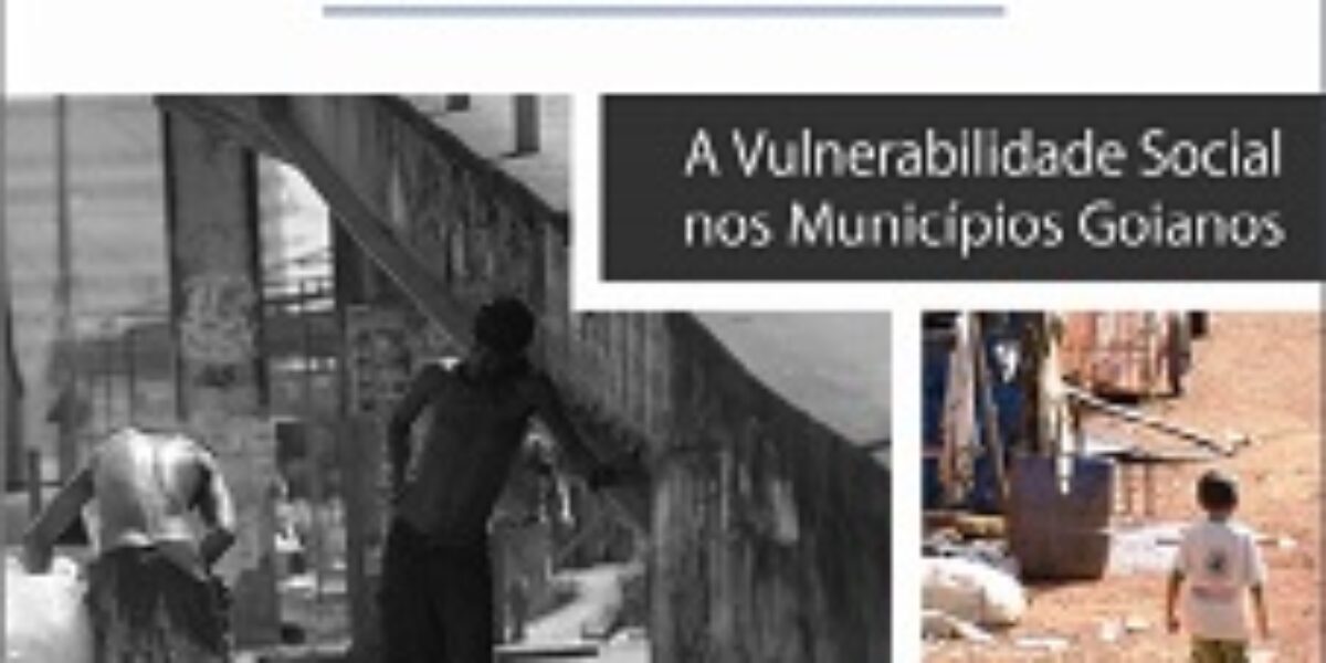 A Vulnerabilidade Social nos Municípios Goianos – Janeiro/2018