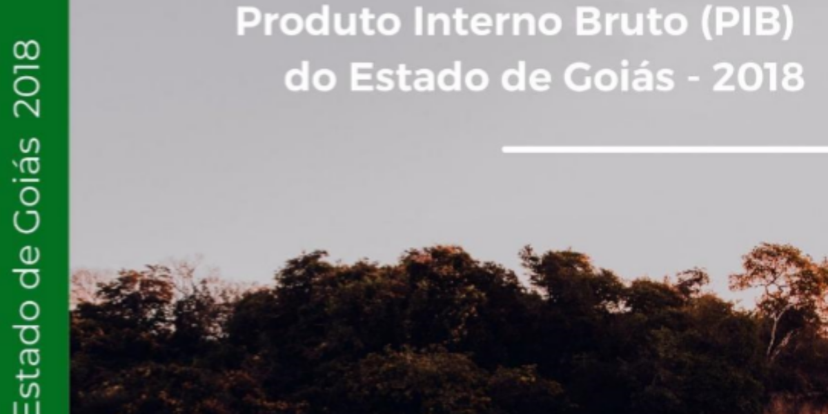 Produto Interno Bruto do Estado de Goiás – 2018