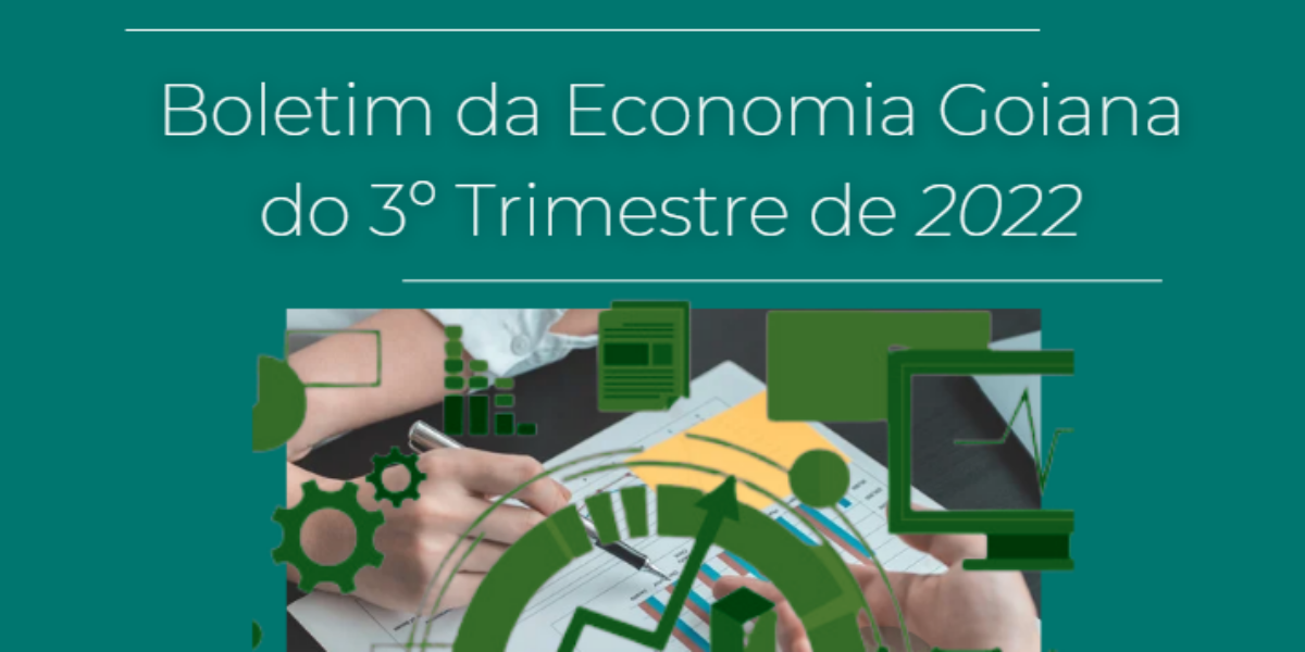 Publicado o Boletim Trimestral da Economia Goiana – 3º Trimestre de 2022