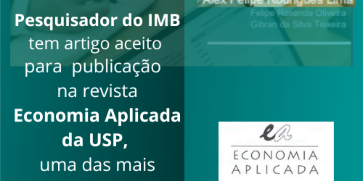Pesquisador do IMB tem artigo aceito para publicação na revista Economia Aplicada da USP