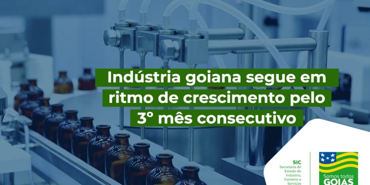 Indústria goiana cresce pelo terceiro mês consecutivo, segundo IBGE