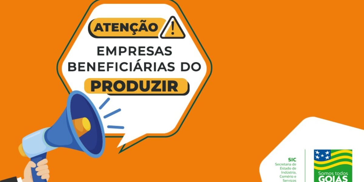 Empresas beneficiárias do PRODUZIR devem ficar atentas aos prazos