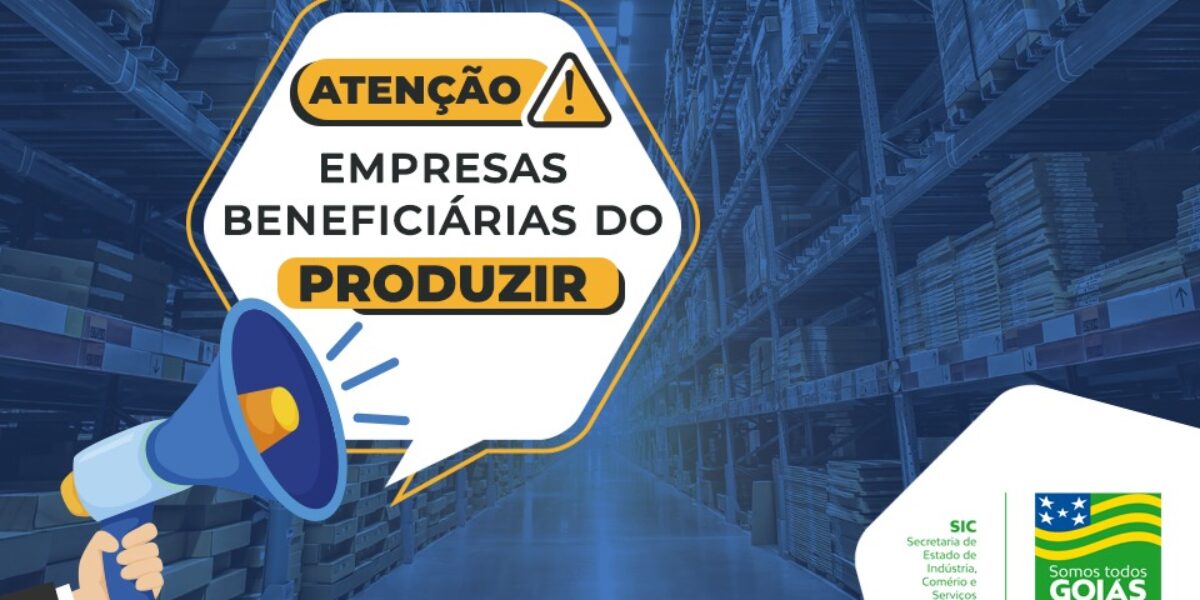 Atenção empresas beneficiárias do PRODUZIR