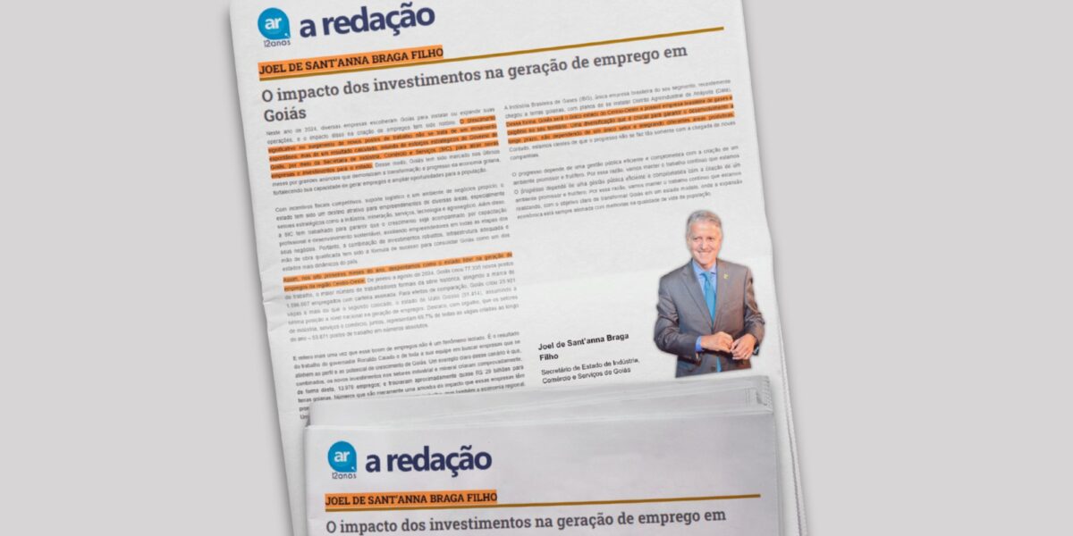 Em artigo publicado no Jornal A Redação, Joel Sant’Anna discute o impacto dos investimentos em Goiás na geração de empregos