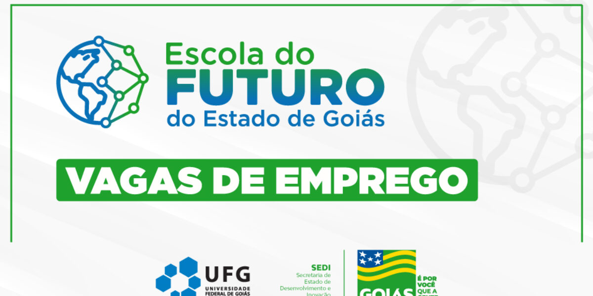 Nova seleção abre 165 vagas de trabalho remanescentes para as Escolas do Futuro de Goiás