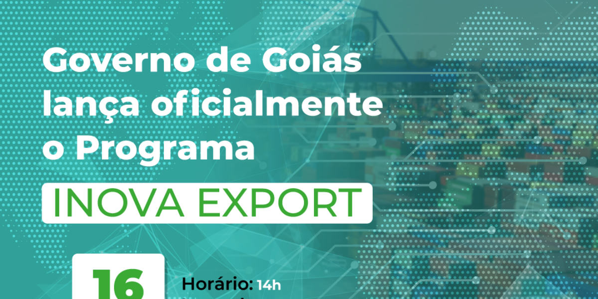 Governo de Goiás lança Inova Export, programa inédito de apoio à exportação para empresas de base tecnológica