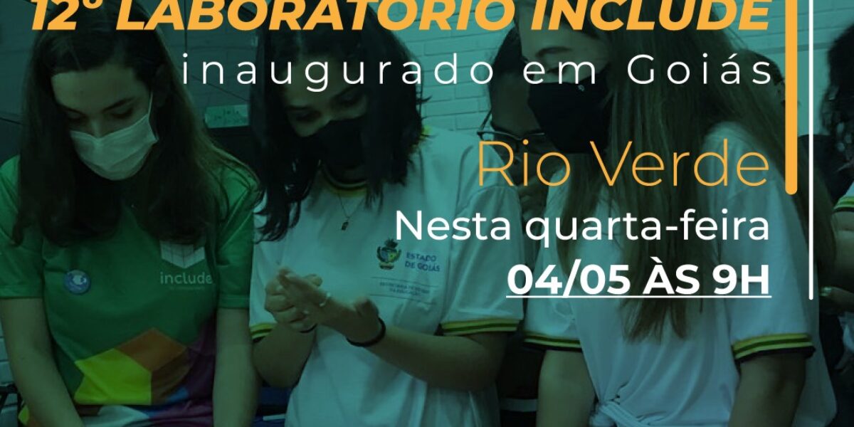 Em Rio Verde, Governo de Goiás inaugura 12º laboratório Include do Estado, nesta quarta-feira (04)