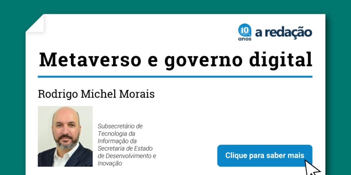 Subsecretário de Tecnologia da Informação destaca sobre metaverso e governo digital em artigo publicado pelo site A Redação