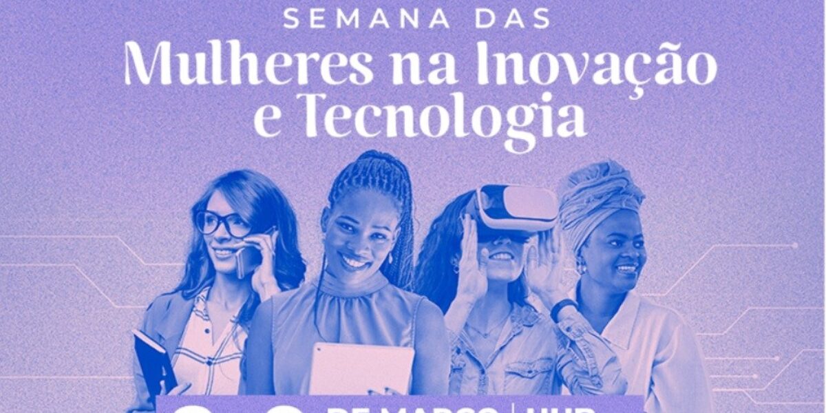 Governo de Goiás promove Semana das Mulheres na Inovação e Tecnologia
