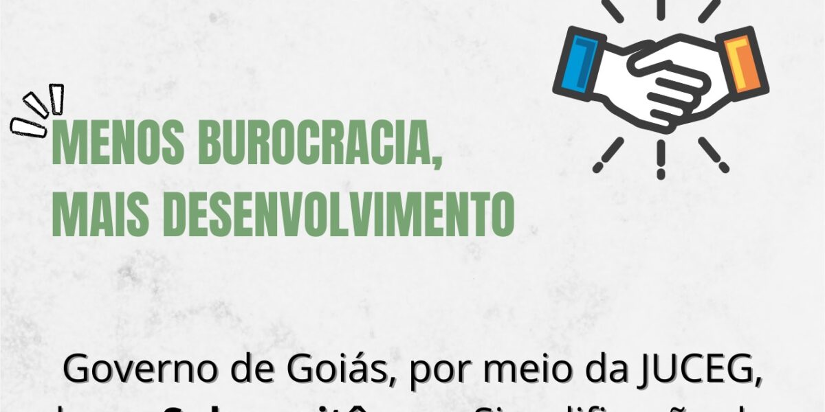 Governo de Goiás lança Subcomitê para Simplificação do Registro e Legalização de Empresas