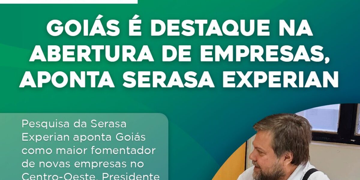 Goiás é destaque na abertura de empresas, aponta Serasa Experian