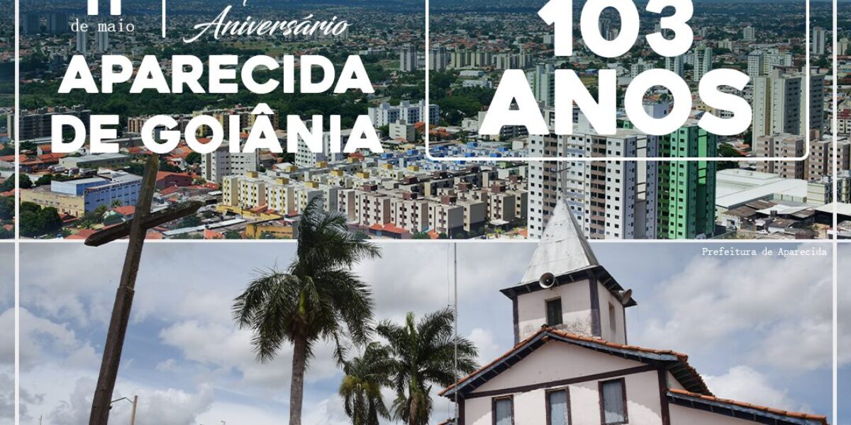 Feliz aniversário, Aparecida de Goiânia!