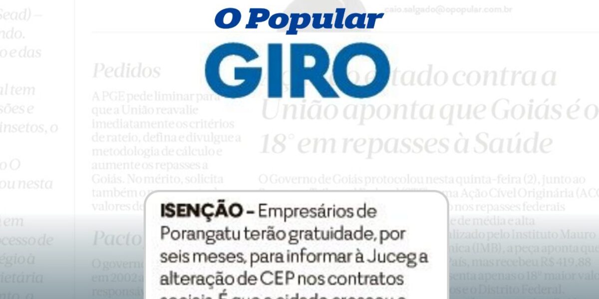 Coluna Giro, de O Popular, destaca benefício que Juceg está oferecendo aos empresários de Porangatu para alterar o CEP no contrato social.