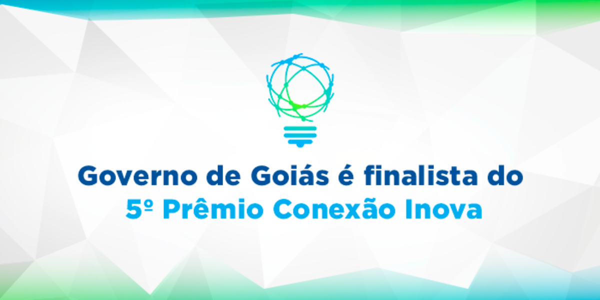 Governo de Goiás é finalista em sete categorias do 5º Prêmio Conexão Inova