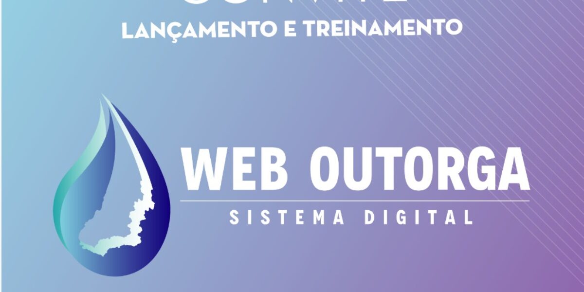 Lançamento do Sistema WebOutorga terá transmissão ao vivo pelo Facebook da Semad