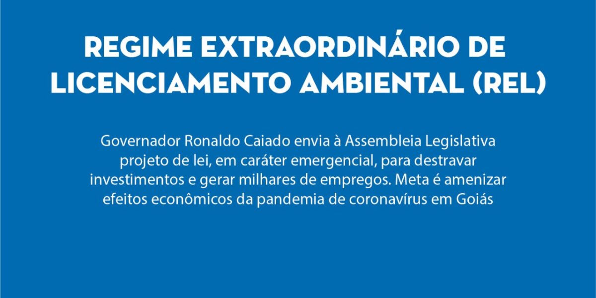 Governo de Goiás envia para Assembleia Legislativa projeto de Regime Extraordinário de Licenciamento Ambiental