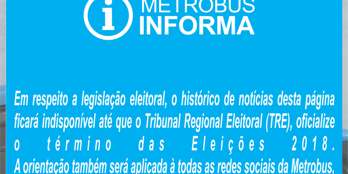 Metrobus suspende canais de comunicação até o fim do período eleitoral