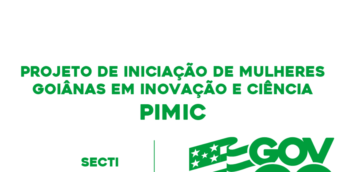 Projeto de Iniciação de Mulheres Goianas em Inovação e Ciência (PIMIC)