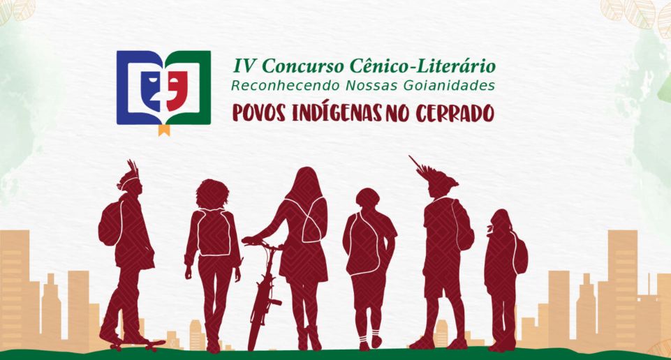 IV Concurso Cênico-Literário Reconhecendo Nossas Goianidades: Povos Indígenas no Cerrado