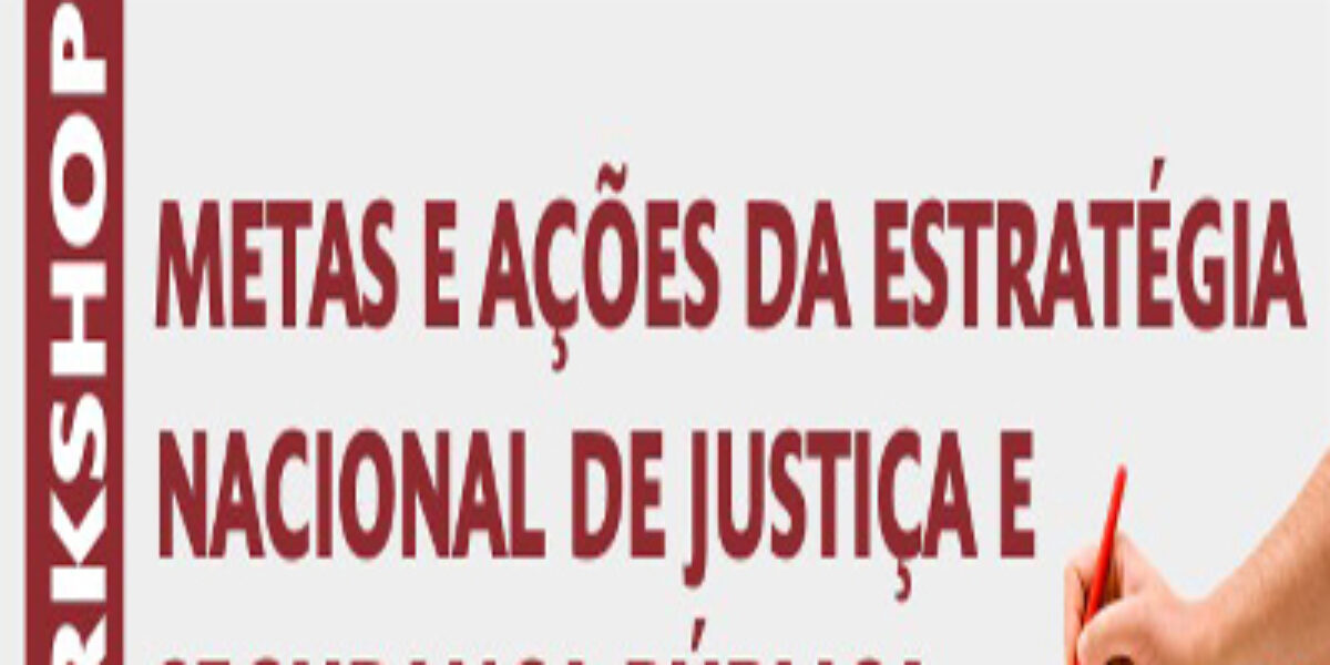 ENASP: Workshop reunirá juízes, promotores, delegados e advogados