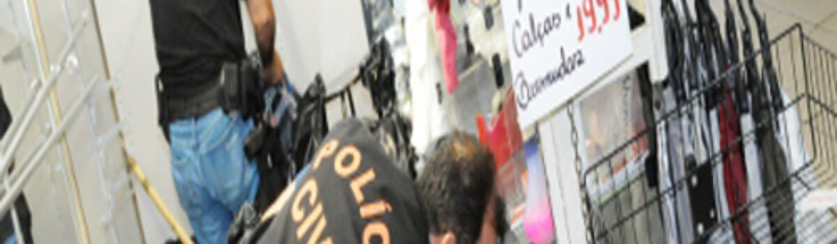 Pirataria: Polícia Civil apreende mais de R$ 1 milhão de mercadoria em camelódromo