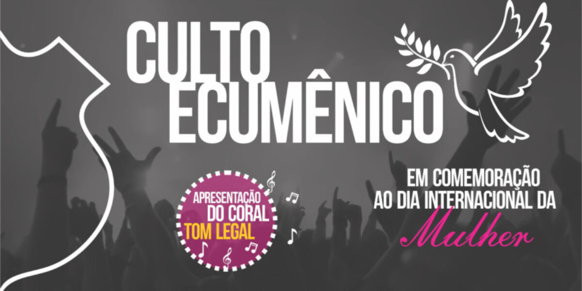 Culto Ecumênico em comemoração ao Dia Internacional da Mulher