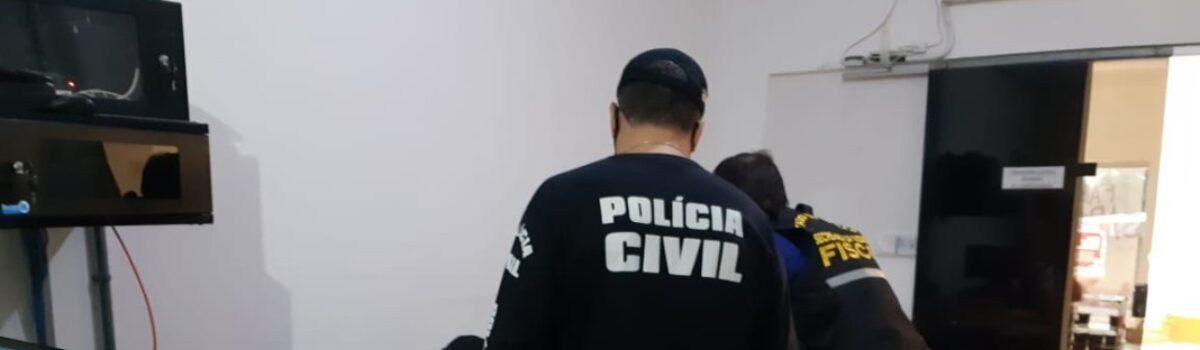 Operação Lisura: Polícia Civil investiga empresas suspeitas de usar laranjas para sonegar ICMS