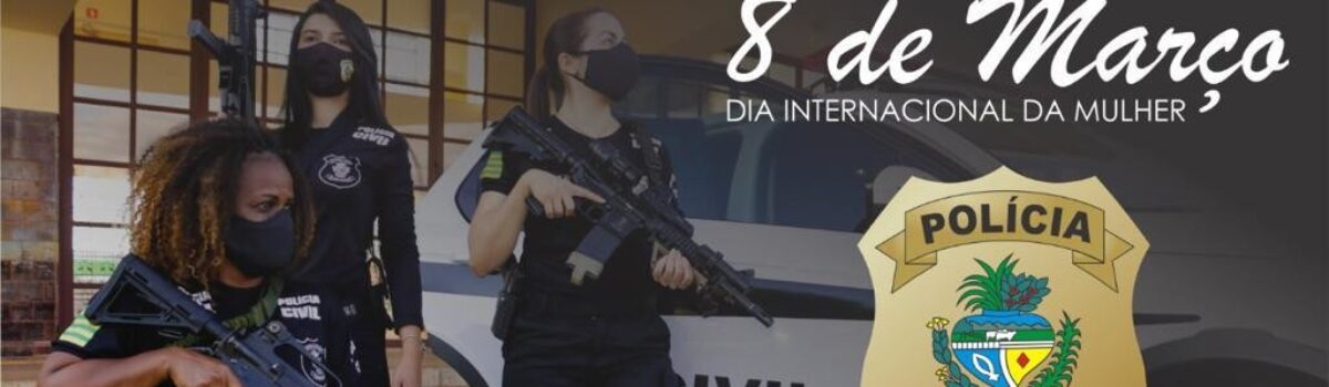 Polícia Civil presta homenagem pelo Dia da Mulher