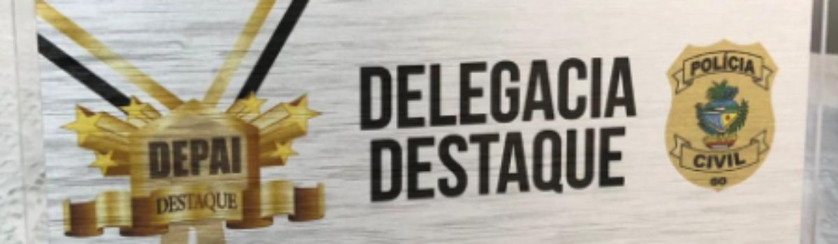 Depai Goiânia recebe homenagem como delegacia destaque