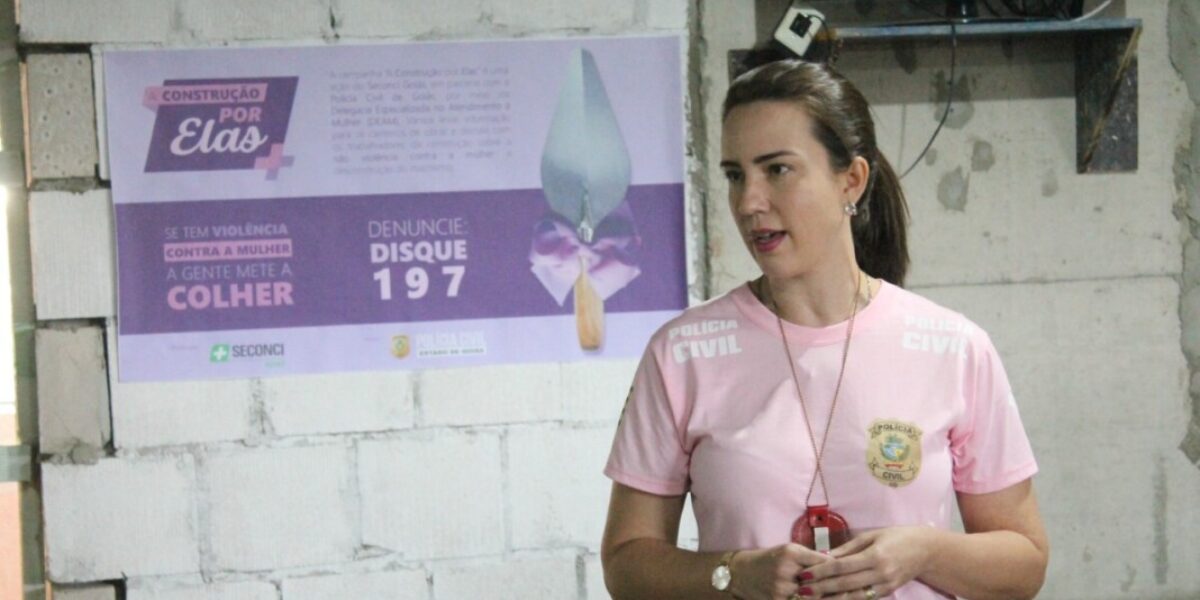 DEAM de Goiânia participa de campanha em canteiros de obra contra violência de gênero