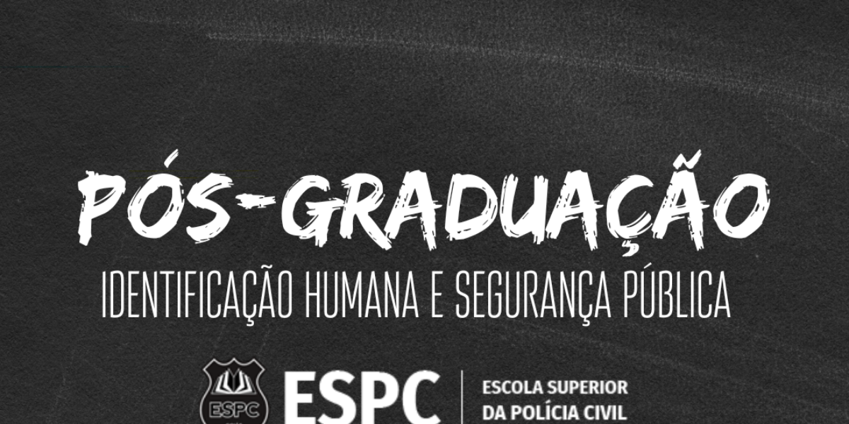 A ESPC divulga a lista do alunos matriculados na Pós-Graduação em Identificação Humana e Segurança Pública