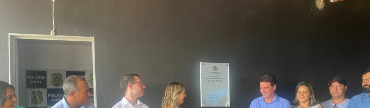 Distrito de Vila Propício recebe Delegacia de Polícia Civil