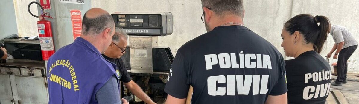 Polícia Civil participa de ação nacional para coibir fraudes em postos de combustíveis