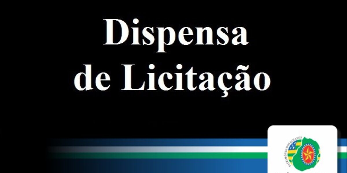 Ratificação da Declaração de Dispensa de Licitação Nº 004/2020/CPL/PMGO​