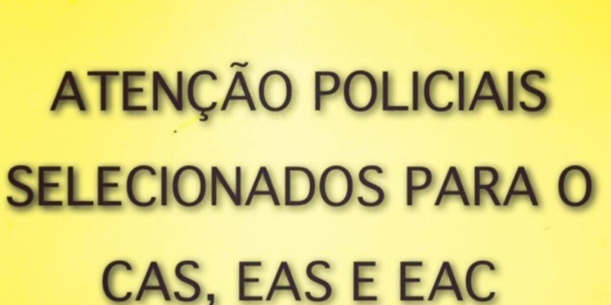 Atenção policiais selecionados para o CAS, EAC e EAC (curso não presencial)